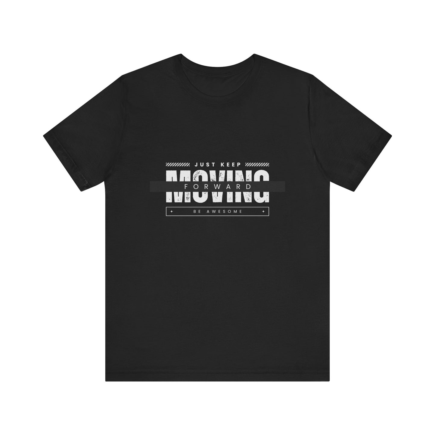 Motivational Unisex Tee - Just Keep Moving Forward, Casual Shirt, Gift for Athletes, Inspirational Wear, Everyday Comfort Tee